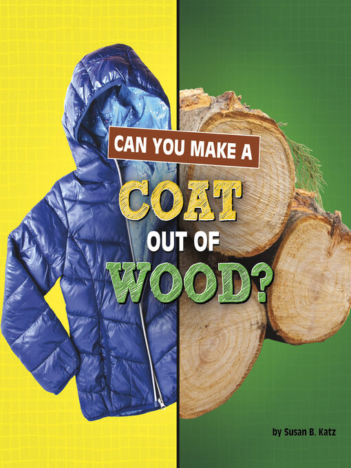 Title details for Can You Make a Coat Out of Wood? by Susan B. Katz - Available